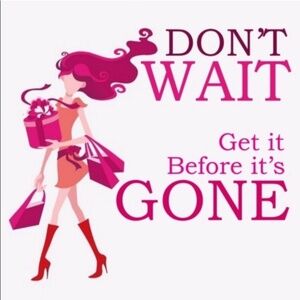 Don’t Wait! It will be gone!!